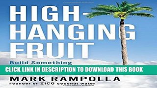 [PDF] High-Hanging Fruit: Build Something Great by Going Where No One Else Will Popular Collection
