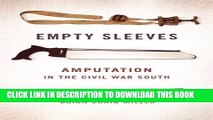 [PDF] Empty Sleeves: Amputation in the Civil War South (UnCivil Wars Ser.) Full Collection