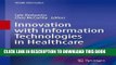 Collection Book Innovation with Information Technologies in Healthcare (Health Informatics)