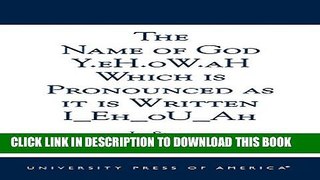 [PDF] The Name of God Y.eH.oW.aH Which is Pronounced as it is Written I Eh oU Ah: Its Story Full