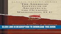 [PDF] The American Institute of Architects, the Octagon, Washington, D. C (Classic Reprint)