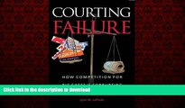 FAVORIT BOOK Courting Failure: How Competition for Big Cases Is Corrupting the Bankruptcy Courts