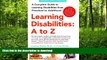 READ BOOK  Learning Disabilities: A to Z: A Complete Guide to Learning Disabilities from