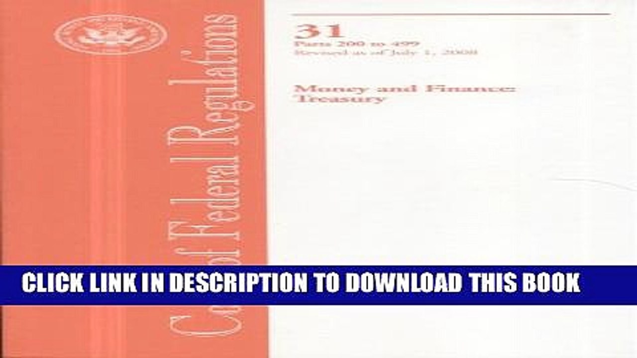 [PDF] Code of Federal Regulations, Title 31, Money and Finance: Treasury, Pt. 200-499, Revised as
