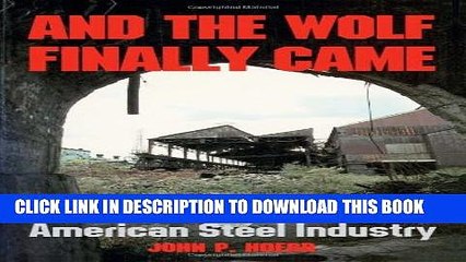 [PDF] And the Wolf Finally Came: The Decline and Fall of the American Steel Industry (Pittsburgh