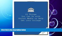 FAVORITE BOOK  24 Things You Can Do with Social Media to Help Get Into College (Good Things to