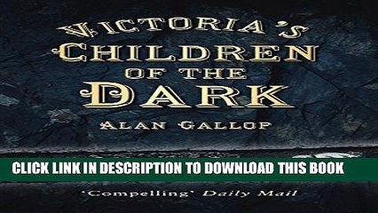 [Read PDF] Victoria s Children of the Dark: Life and Death Underground in Victorian England