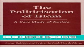 [PDF] The Politicization of Islam: A Case Study of Tunisia Full Online