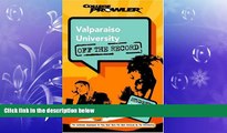 complete  Valparaiso University: Off the Record (College Prowler) (College Prowler: Valparaiso