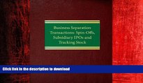 READ THE NEW BOOK Business Separation Transactions: Spin-Offs, Subsidiary IPOs and Tracking Stock