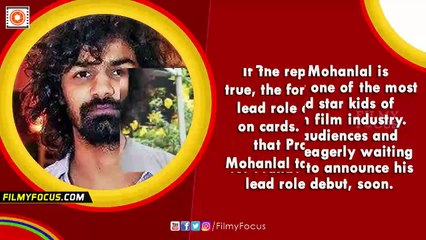 Pranav Mohanlal's Debut On Cards - Filmyfocus.com