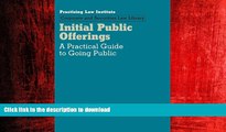 PDF ONLINE Initial Public Offerings (IPO): A Practical Guide to Going Public (Corporate and