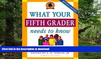GET PDF  What Your Fifth Grader Needs to Know: Fundamentals of a Good Fifth-Grade Education (Core