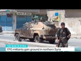 YPG militants gain ground in northern Syria, Donald Cameron reports