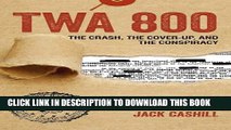 [PDF] TWA 800: The Crash, the Cover-Up, and the Conspiracy Full Colection
