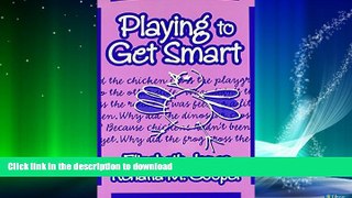 READ BOOK  Playing to Get Smart (Early Childhood Education Series) FULL ONLINE