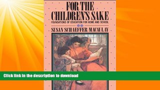 READ BOOK  For the Children s Sake: Foundations of Education for Home and School (Child-Life