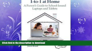 GET PDF  1-to-1 at Home: A Parents Guide to School-Issued Laptops and Tablets  PDF ONLINE