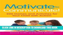 Collection Book Motivate to Communicate!: 300 Games and Activities for Your Child with Autism