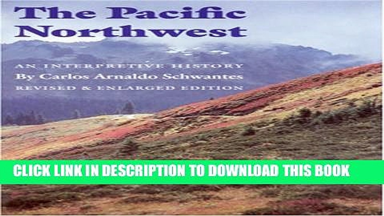 [Read PDF] The Pacific Northwest: An Interpretive History (Revised and Enlarged Edition) Ebook Free