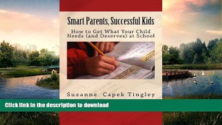 FAVORITE BOOK  Smart Parents, Successful Kids: How to Get What Your Child Needs (And Deserves)
