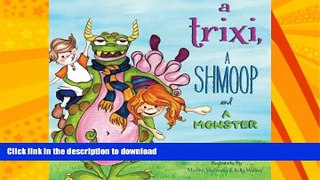 FAVORITE BOOK  A Trixi, a Shmoop and a Monster FULL ONLINE