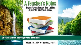 READ BOOK  A Teacher s Notes: Helping Parents Prepare Their Children at Home For Success in