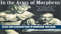 [PDF] In the Arms of Morpheus: The Tragic History of Morphine, Laudanum and Patent Medicines Full