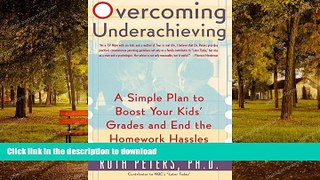 READ BOOK  Overcoming Underachieving: A Simple Plan to Boost Your Kids  Grades and End the