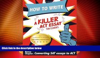Big Deals  How to Write a Killer ACT Essay  Free Full Read Most Wanted