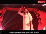 Comedy night with Gutthi 'Sunil Grover' in Agra