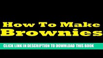 [PDF] How To Make Brownies: Chocolate Brownie Recipe! Easy Simple And Straight To The Point