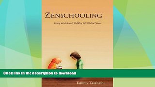 READ  Zenschooling: Living a Fabulous   Fulfilling Life Without School FULL ONLINE