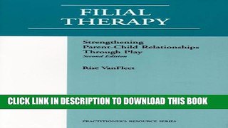 New Book Filial Therapy: Strengthening Parent-child Through Play (Practitioner s Resource Series)