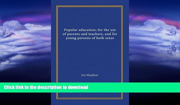 READ BOOK Popular education; for the use of parents and teachers, and for young persons of both