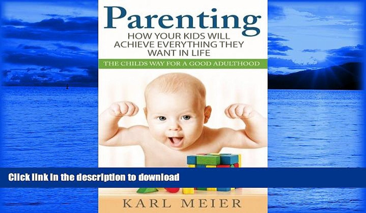 READ BOOK  Parenting: The Childs Way For a Good Adulthood: How Your Kids Will Achieve Everything