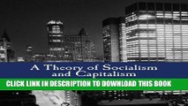 [PDF] A Theory of Socialism and Capitalism: Economics, Politics, and Ethics Full Online