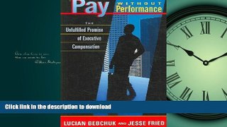READ THE NEW BOOK By Lucian Bebchuk - Pay without Performance: The Unfulfilled Promise of