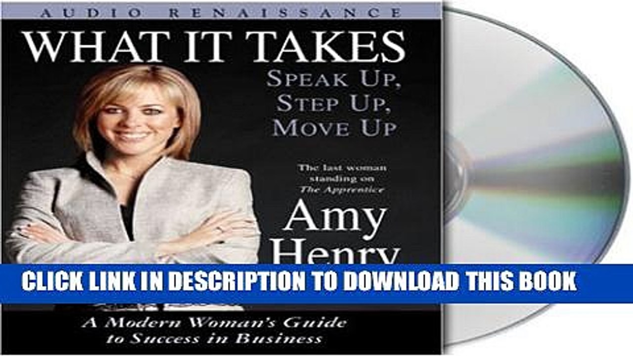 [PDF] What It Takes: Speak Up, Step Up, Move Up: A Modern Woman s Guide to Success in Business