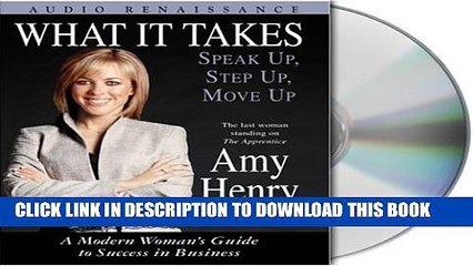 [PDF] What It Takes: Speak Up, Step Up, Move Up: A Modern Woman s Guide to Success in Business