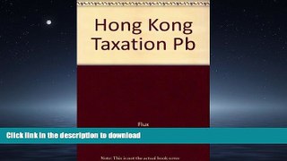 PDF ONLINE Hong Kong Taxation: Law and Practice FREE BOOK ONLINE