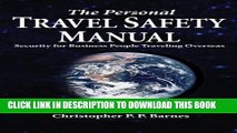 [PDF] The Personal Travel Safety Manual, Security for Business People Traveling Overseas Full