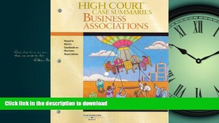 READ THE NEW BOOK High Court Case Summaries on Business Associations (Keyed to Klein, Fifth