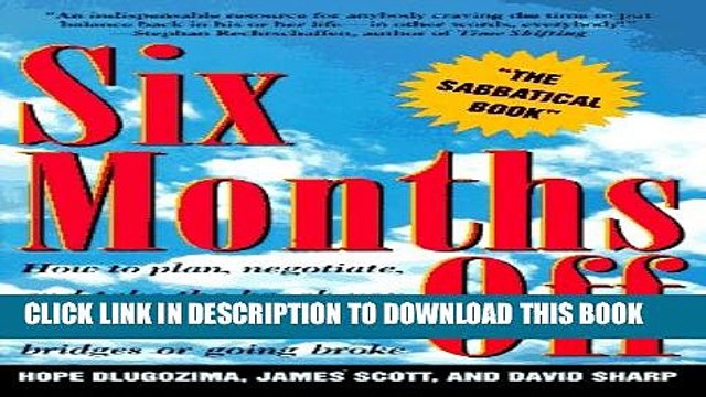 [PDF] Six Months Off: How To Plan, Negotiate, Take The Break You Need Without Burning Bridges Or