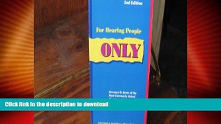 READ BOOK  For Hearing People Only: Answers to the Most Commonly Asked Questions About the Deaf