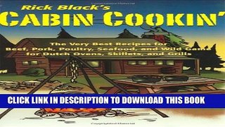 [PDF] Cabin Cookin : The Very Best Recipes for Beef, Pork, Poultry, Seafood, and Wild Game in