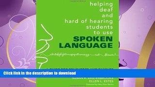 READ BOOK  Helping Deaf and Hard of Hearing Students to Use Spoken Language: A Guide for