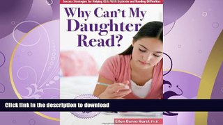 FAVORITE BOOK  Why Can t My Daughter Read?: Success Strategies for Helping Girls with Dyslexia