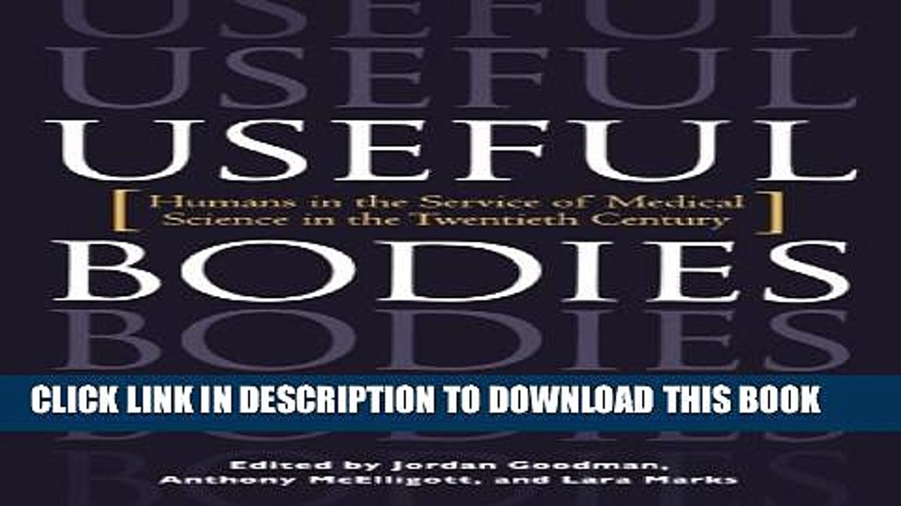 Collection Book Useful Bodies: Humans in the Service of Medical Science in the Twentieth Century