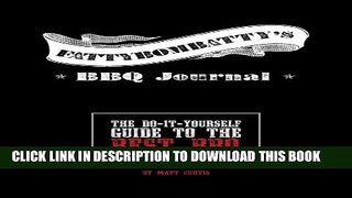 [PDF] Fattybombatty s BBQ Journal: The Do-It-Yourself Guide To The Best BBQ You ve Ever Had Full